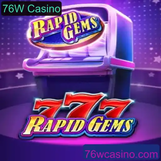 Descubra o Empolgante Mundo de RapidGems777 no 76W Casino