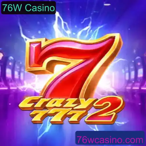 Crazy7772: Descubra o Novo Sucesso do 76W Casino